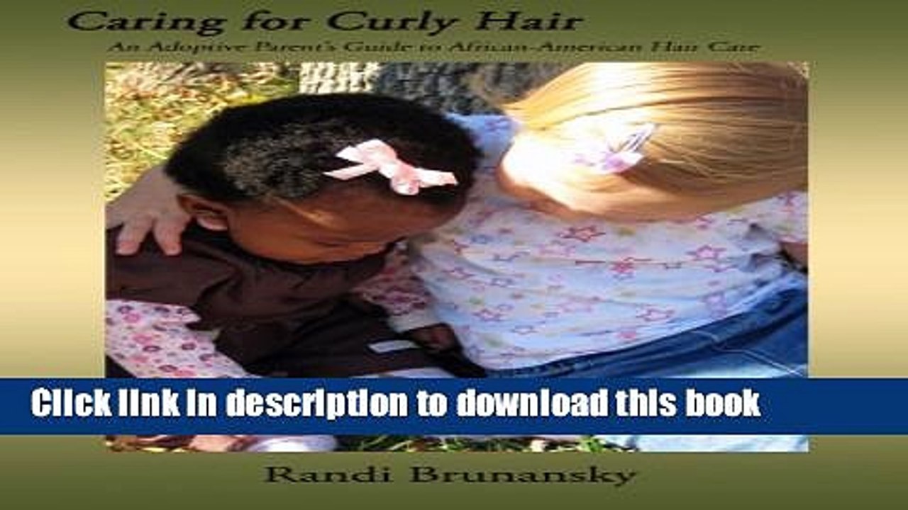 [PDF]  Caring for Curly Hair: An Adoptive Parent s Guide to African-American Hair Care  [Read]