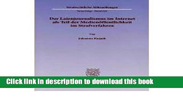 Read Der Laienjournalismus im Internet als Teil der Medien?ffentlichkeit im Strafverfahren: Neue
