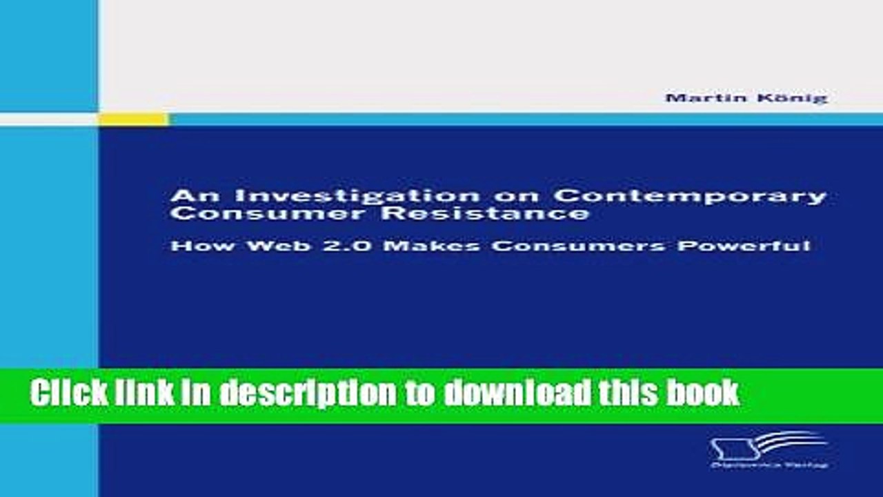 Read An Investigation on Contemporary Consumer Resistance: How Web 2.0 Makes Consumers Powerful