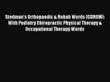 Download Stedman's Orthopaedic & Rehab Words (CDROM): With Podiatry Chiropractic Physical Therapy