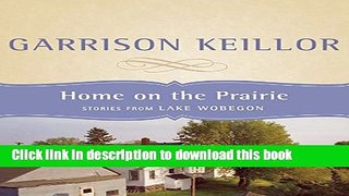 Read Book Home on the Prairie: Stories from Lake Wobegon Ebook PDF