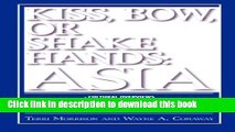 Read Kiss, Bow, Or Shake Hands Asia: How to Do Business in 13 Asian Countries  Ebook Online