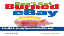 Read Don t Get Burned on eBay: How to Avoid Scams and Escape Bad Deals Ebook Free