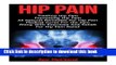 Read Books Hip Pain: Treating Hip Pain- Preventing Hip Pain, All Natural Remedies For Hip Pain,