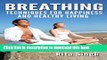 Read Books Breathing: Breathing Techniques: For Happiness and Healthy Living (For Anxiety, Stress,