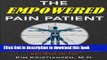 Download Books The Empowered Pain Patient: How Validated Pain Management Can Work for You E-Book