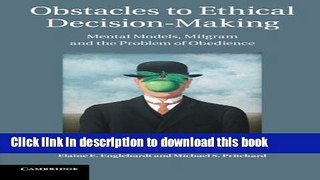 Read Obstacles to Ethical Decision-Making: Mental Models, Milgram and the Problem of Obedience