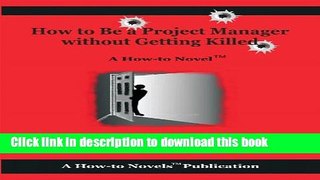 Read How to Be a Project Manager without Getting Killed  Ebook Free