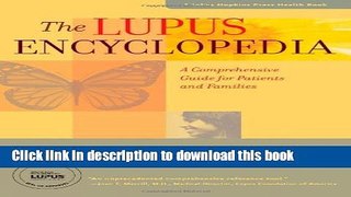 Read Books The Lupus Encyclopedia: A Comprehensive Guide for Patients and Families (A Johns