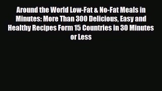 Read Around the World Low-Fat & No-Fat Meals in Minutes: More Than 300 Delicious Easy and Healthy