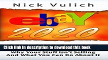 Read eBay 2020: Why Your Stuff Isn t Selling And What You Can Do About It PDF Online