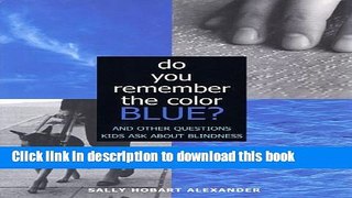 Read Books Do You Remember the Color Blue: The Questions Children Ask About Blindness E-Book