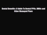 behold Dental Benefits: A Guide To Dental PPOs HMOs and Other Managed Plans