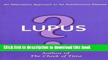 Download Books Lupus? An Alternative Approach to an Autoimmune Disease PDF Online