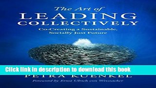 Download The Art of Leading Collectively: Co-Creating a Sustainable, Socially Just Future  PDF Free