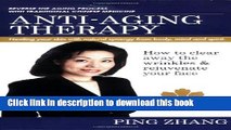 Download Books Anti-Aging Therapy: How to Clear Away the Wrinkles and Rejuvenate Your Face Ebook PDF