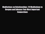 Read Meditations on Relationships: 29 Meditations to Deepen and Enhance Your Most Important