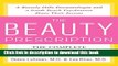 Read Books The Beauty Prescription: The Complete Formula for Looking and Feeling Beautiful E-Book