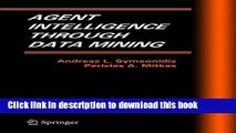 Read Agent Intelligence Through Data Mining (Multiagent Systems, Artificial Societies, and