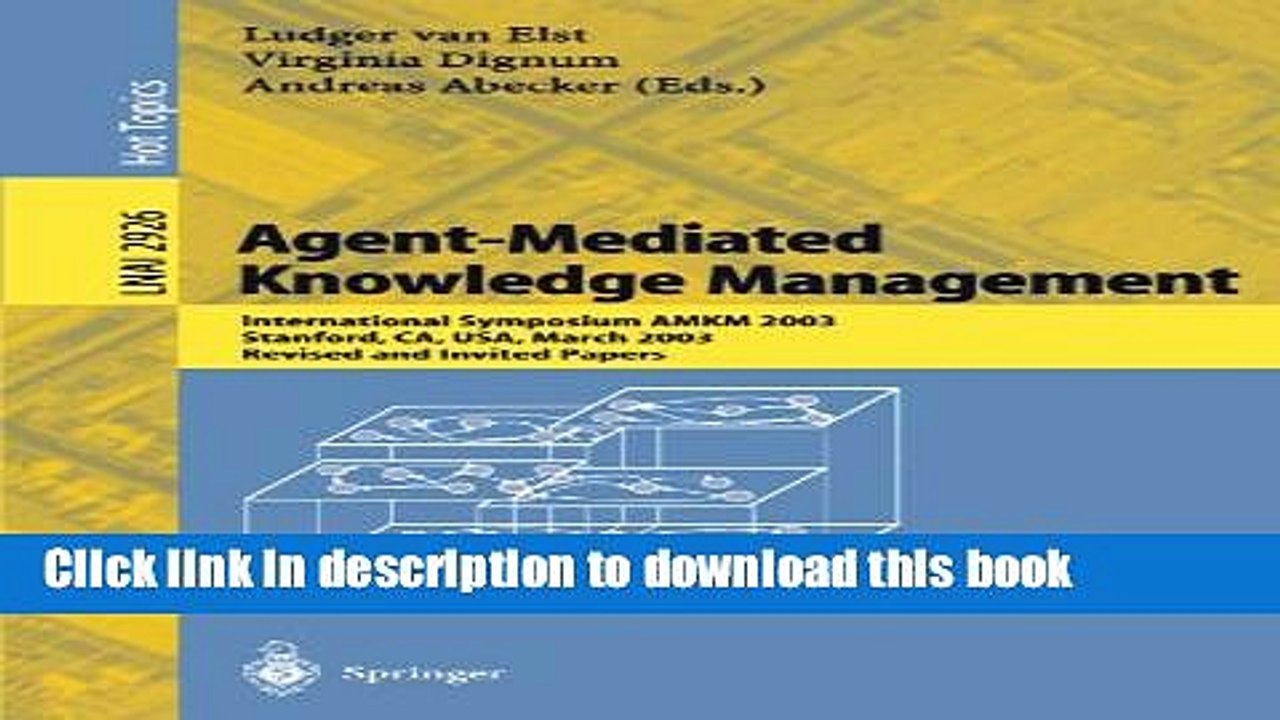 Read Agent-Mediated Knowledge Management: International Symposium AMKM 2003, Stanford, CA, USA,