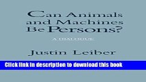 Read Can Animals and Machines Be Persons?: A Dialogue  PDF Free