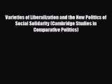 READ book Varieties of Liberalization and the New Politics of Social Solidarity (Cambridge