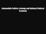 READ book Automobile Politics: Ecology and Cultural Political Economy#  FREE BOOOK ONLINE