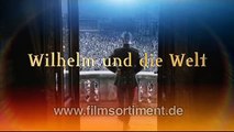 ZDF-Reihe DIE DEUTSCHEN Folge 10: WILHELM UND DIE WELT (DVD / Vorschau)