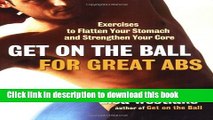 Read Books Get on the Ball for Great Abs: Exercises to Flatten Your Stomach and Strengthen Your