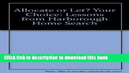 [PDF]  Allocate or Let? Your Choice: Lessons from Harborough Home Search  [Download] Online