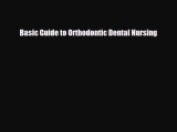 there is Basic Guide to Orthodontic Dental Nursing