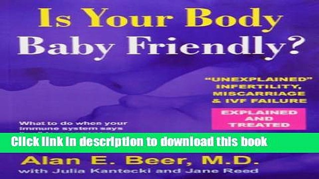[PDF] Is Your Body Baby-Friendly?: Unexplained Infertility, Miscarriage IVF Failure â€“