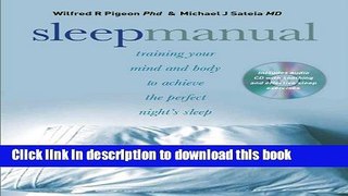 Download Books Sleep Manual: Training Your Mind and Body to Achieve the Perfect NightÃ¢Ã‚â‚¬Ã‚â„¢s