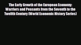 READ book The Early Growth of the European Economy: Warriors and Peasants from the Seventh