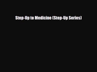 complete Step-Up to Medicine (Step-Up Series)