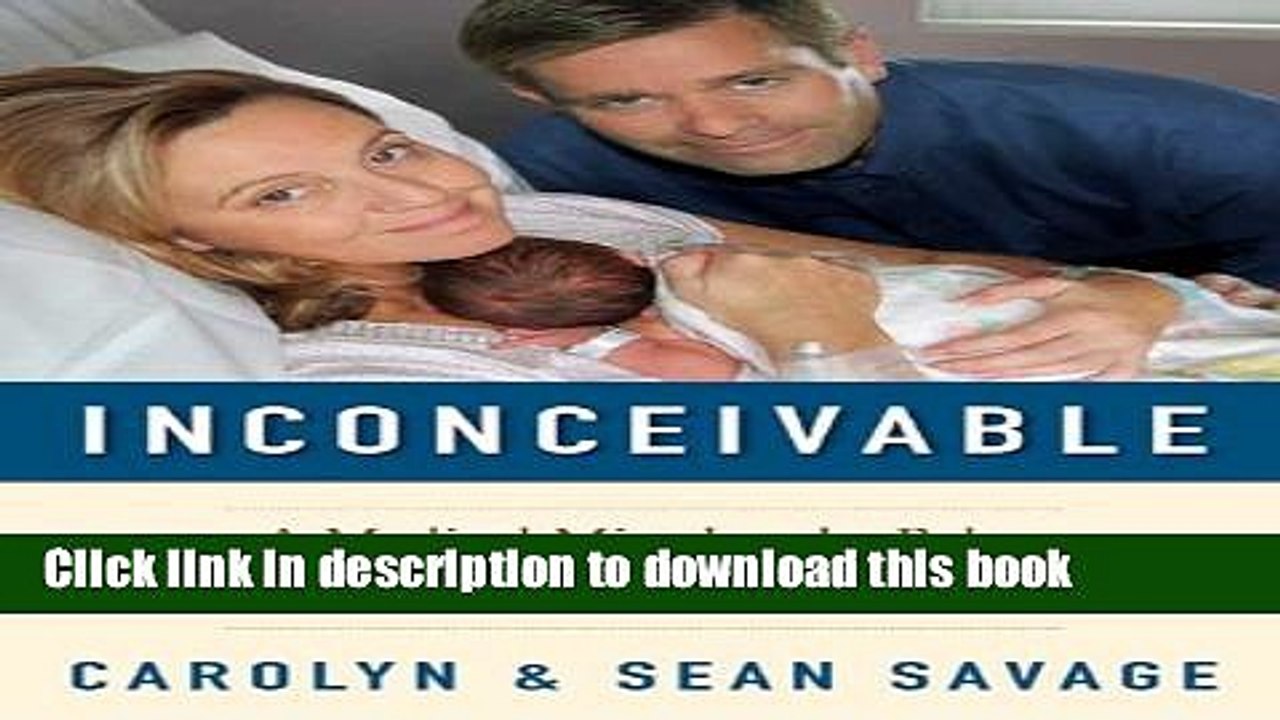 [PDF] Inconceivable: A Medical Mistake, the Baby We Couldn t Keep, and Our Choice to Deliver the