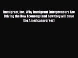 READ book Immigrant Inc.: Why Immigrant Entrepreneurs Are Driving the New Economy (and how