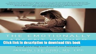 Read The Emotionally Absent Mother: A Guide to Self-Healing and Getting the Love You Missed Ebook