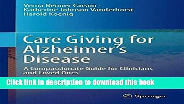 [PDF] Care Giving for Alzheimer s Disease: A Compassionate Guide for Clinicians and Loved Ones