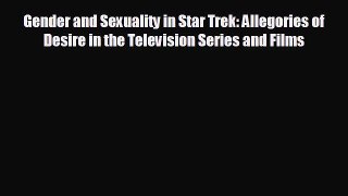 Free [PDF] Downlaod Gender and Sexuality in Star Trek: Allegories of Desire in the Television