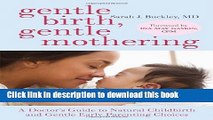 Read Gentle Birth, Gentle Mothering: A Doctor s Guide to Natural Childbirth and Gentle Early