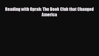 FREE DOWNLOAD Reading with Oprah: The Book Club that Changed America READ ONLINE