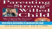 Read Parenting the Strong-Willed Child: The Clinically Proven Five-Week Program for Parents of