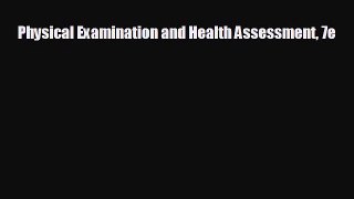 there is Physical Examination and Health Assessment 7e