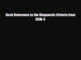 different  Desk Reference to the Diagnostic Criteria from DSM-5