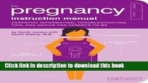 Read The Pregnancy Instruction Manual: Essential Information, Troubleshooting Tips, and Advice for