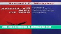 [Read PDF] The American Way of War: A History of United States Military Strategy and Policy Free