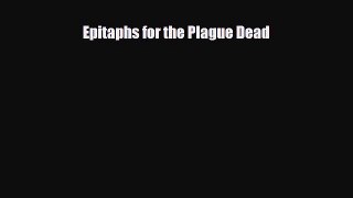 Read Epitaphs for the Plague Dead PDF Full Ebook