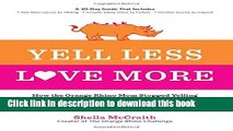 Read Yell Less, Love More: How the Orange Rhino Mom Stopped Yelling at Her Kids - and How You Can