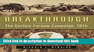 [Download] Breakthrough: The Gorlice-Tarnow Campaign, 1915 (War, Technology, and History)  Read